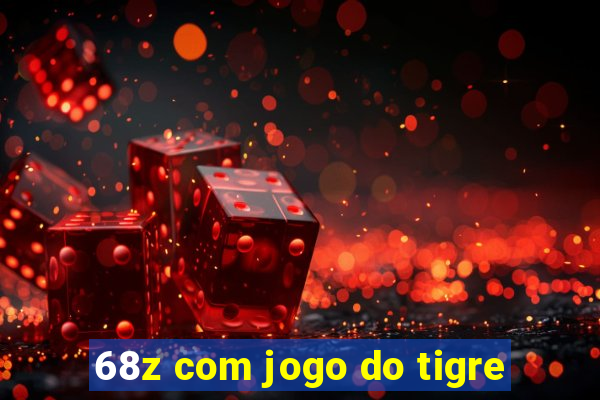 68z com jogo do tigre